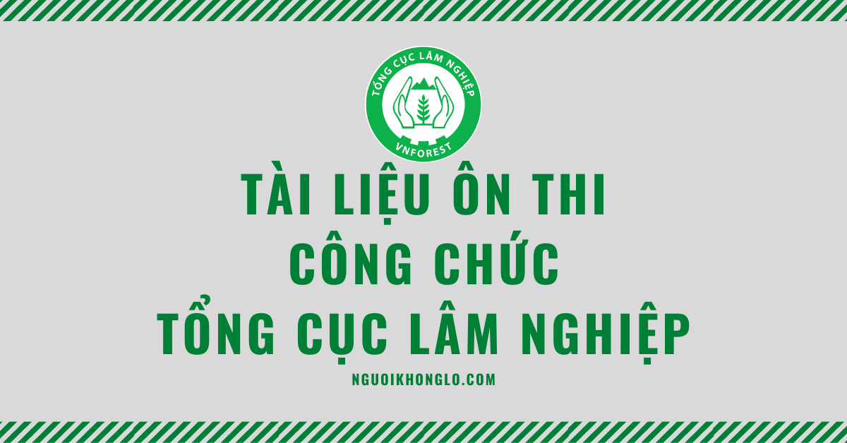 Tài liệu thi công chức Tổng cục Lâm nghiệp