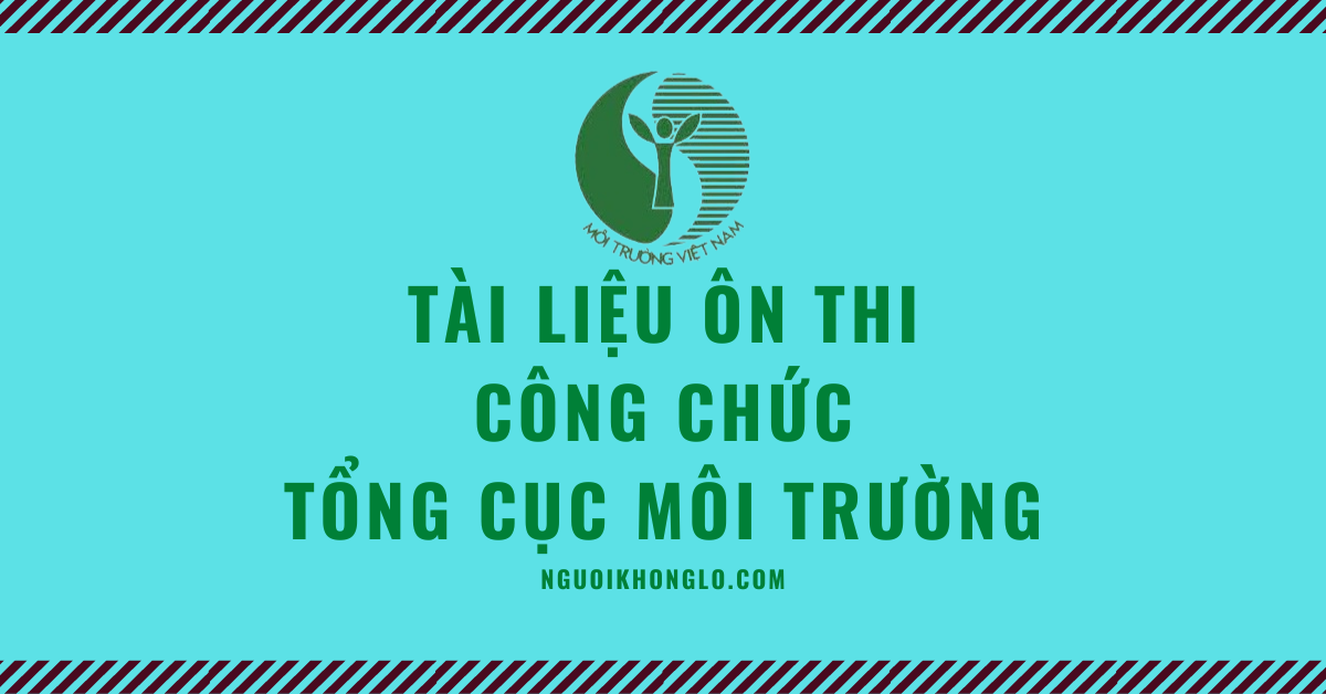 Tài liệu ôn thi công chức Tổng cục Môi trường