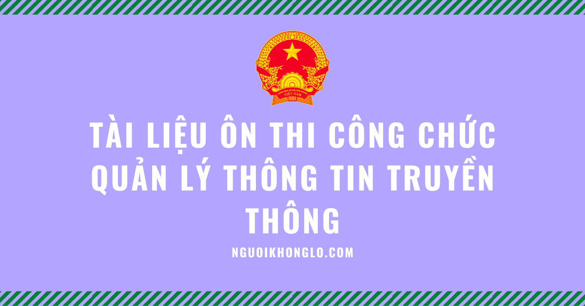 Tài liệu ôn thi công chức Quản lý thông tin truyền thông